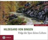 Hildegard von Bingen. Folge der Spur deines Lebens