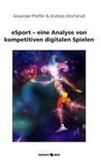 eSport - eine Analyse von kompetitiven digitalen Spielen