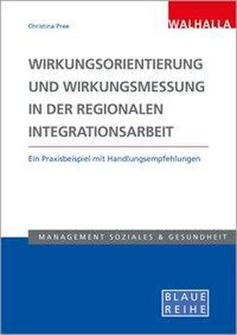 Wirkungsorientierung und Wirkungsmessung in der regionalen Integrationsarbeit