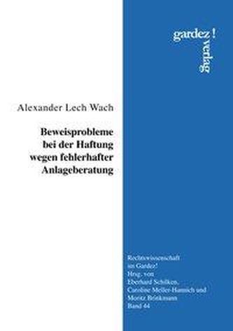 Beweisprobleme bei der Haftung wegen fehlerhafter Anlageberatung