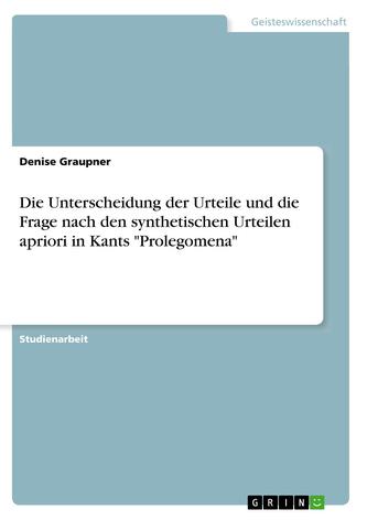 Die Unterscheidung der Urteile und die Frage nach den synthetischen Urteilen apriori in Kants Prolegomena