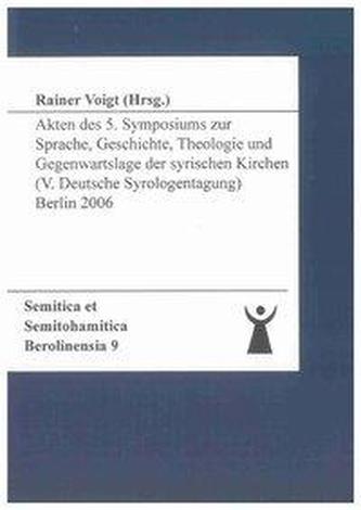 Akten des 5. Symposiums zur Sprache, Geschichte, Theologie und Gegenwartslage der syrischen Kirchen (V. Deutsche Syrologentagung