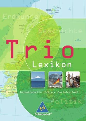 Trio Atlas für Erdkunde, Geschichte und Politik. Lexikon
