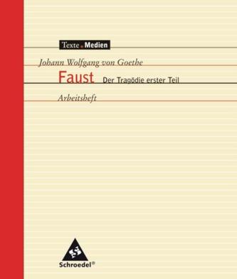 Johann Wolfgang von Goethe - Faust 1. Arbeitsheft. Texte.Medien