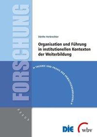 Organisation und Führung in institutionellen Kontexten der Weiterbildung