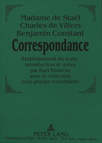 Madame de Staël - Charles de Villers - Benjamin Constant:. Correspondance.