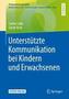 Unterstützte Kommunikation bei Kindern und Erwachsenen