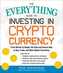 Everything Guide to Investing in Cryptocurrency