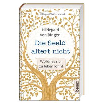 Hildegard von Bingen - Die Seele altert nicht