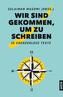 Wir sind gekommen um zu schreiben
