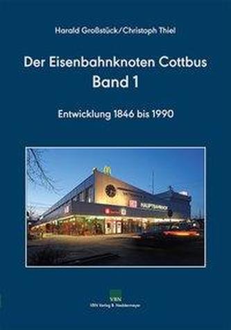 Der Eisenbahnknoten Cottbus, Band 1
