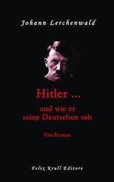 Hitler ... und wie er seine Deutschen sah
