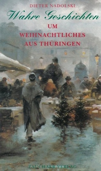 Wahre Geschichten um Weihnachtliches aus Thüringen