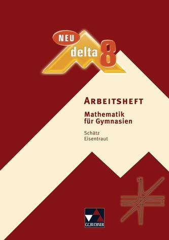delta Mathematik Neu 8 Arbeitsheft. Bayern Gymnasium