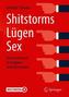 Shitstorms, Lügen, Sex