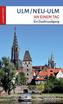 Ulm/Neu-Ulm an einem Tag