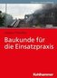 Baukunde für die Einsatzpraxis