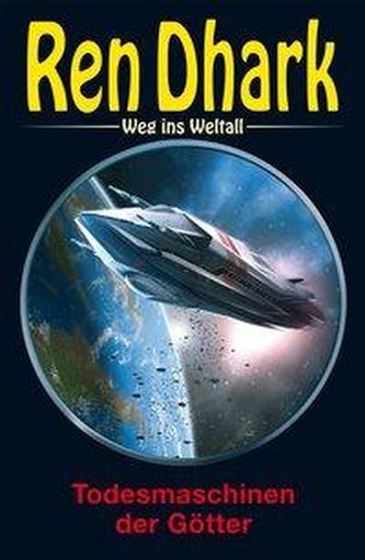 Ren Dhark - Weg ins Weltall 89: Todesmaschinen der Götter