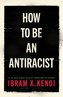 How To Be an Antiracist