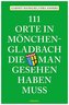 111 Orte in Mönchengladbach, die man gesehen haben muss
