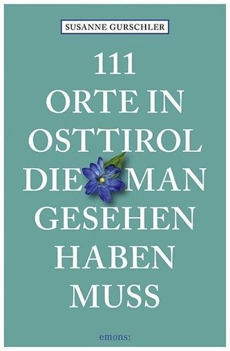 111 Orte in Osttirol, die man gesehen haben muss