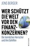 Wer schützt die Welt vor den FInanzkonzernen?