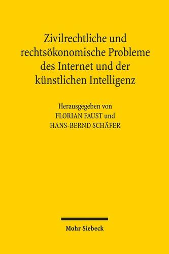 Zivilrechtliche und rechtsökonomische Probleme des Internet und der künstlichen Intelligenz