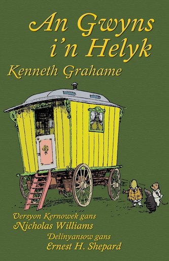 An Gwyns i'n Helyk: The Wind in the Willows in Cornish