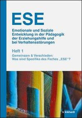 ESE Emotionale und Soziale Entwicklung in der Pädagogik der Erziehungshilfe und bei Verhaltensstörungen 1. Jahrgang (2019). Heft