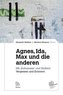 Agnes, Ida, Max und die anderen