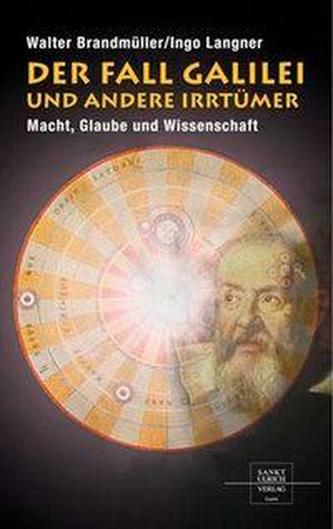 Der Fall Galilei und andere Irrtümer