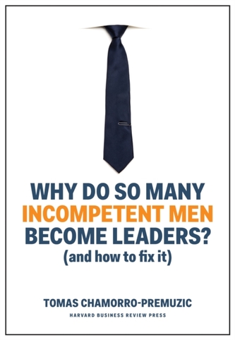 Why Do So Many Incompetent Men Become Leaders