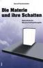 Die Materie und ihre Schatten