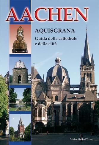 Aachen - Aquisgrana (italienischsprachiger Dom- und Stadtführer)