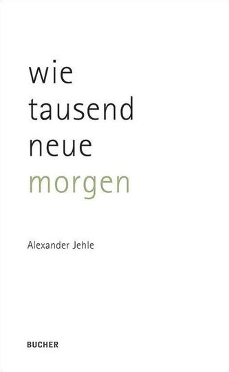 wie tausend neue morgen