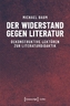 Der Widerstand gegen Literatur