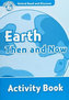 Oxford Read and Discover Level 6 Earth Then and Now Activity Book