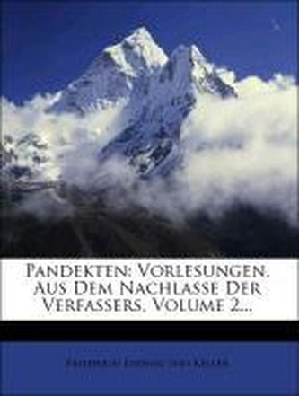 Pandekten: Vorlesungen. Aus Dem Nachlasse Der Verfassers