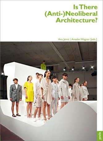 Is There (Anti-)Neoliberal  Architecture?