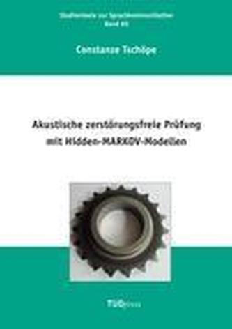 Akustische zerstörungsfreie Prüfung mit Hidden-MARKOV-Modellen Akustische zerstörungsfreie Prüfung mit Hidden-MARKOV-Modellen