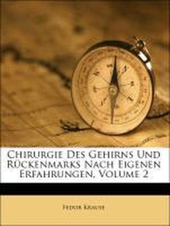 Chirurgie des Gehirns und Rückenmarks nach eigenen erfahrungen.