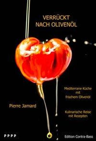 Verrückt nach Olivenöl - Mediterrane Küche mir frischem Olivenöl