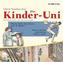 Die Kinder-Uni 2. Warum dürfen Erwachsene mehr als Kinder? CD