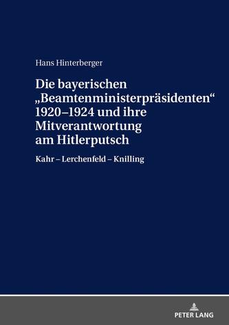 Die bayerischen «Beamtenministerpräsidenten» 1920-1924 und ihre Mitverantwortung am Hitlerputsch