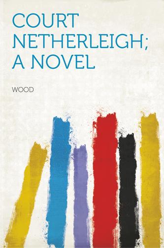Court Netherleigh; a Novel