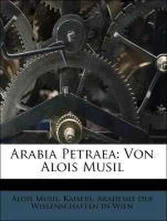 Arabia Petraea: Von Alois Musil