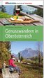 Genusswandern in Oberösterreich. Die 40 schönsten Wege zu den besten Einkehrstationen