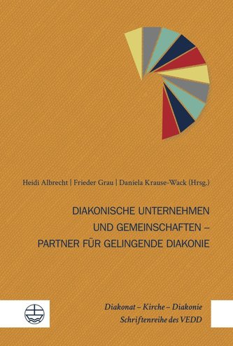 Diakonische Unternehmen und Diakonische Gemeinschaften - Partner für gelingende Diakonie