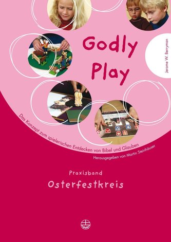 Godly Play 4. Praxisband Osterfestkreis