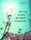 Der Tag, an dem der Mond verschwand